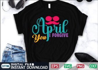 April I Forgive You April Fool Svg Bundle, April Fools Day Svg Bundle, Funny Svg, April 1st Jpg, April Fools Day Digital File, Quote April Fools Day Svg ,Joke Svg, t shirt vector