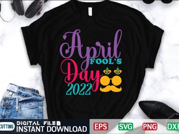 April fool’s day 2022 april fool svg bundle, april fools day svg bundle, funny svg, april 1st jpg, april fools day digital file, quote april fools day svg ,joke svg, t shirt vector