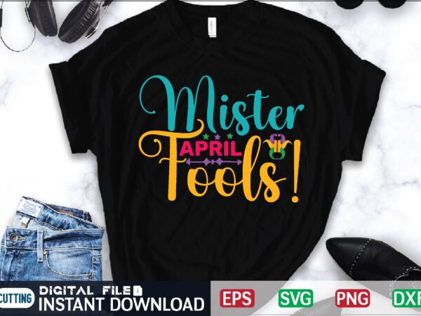 Mister april fools! april fool svg bundle, april fools day svg bundle, funny svg, april 1st jpg, april fools day digital file, quote april fools day svg ,joke svg, april t shirt designs for sale