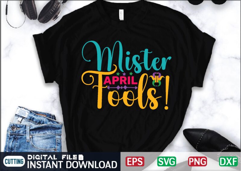 Mister April Fools! April Fool Svg Bundle, April Fools Day Svg Bundle, Funny Svg, April 1st Jpg, April Fools Day Digital File, Quote April Fools Day Svg ,Joke Svg, April