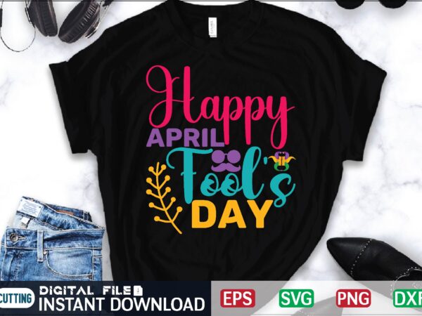 Happy april fool’s day april fool svg bundle, april fools day svg bundle, funny svg, april 1st jpg, april fools day digital file, quote april fools day svg ,joke svg, graphic t shirt