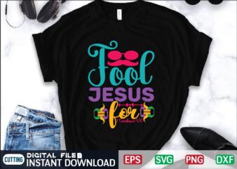 Fool for Jesus 1 Corinthians 4:10 April Fool Svg Bundle, April Fools Day Svg Bundle, Funny Svg, April 1st Jpg, April Fools Day Digital File, Quote April Fools Day Svg t shirt graphic design