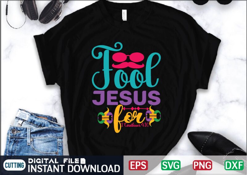 Fool for Jesus 1 Corinthians 4:10 April Fool Svg Bundle, April Fools Day Svg Bundle, Funny Svg, April 1st Jpg, April Fools Day Digital File, Quote April Fools Day Svg