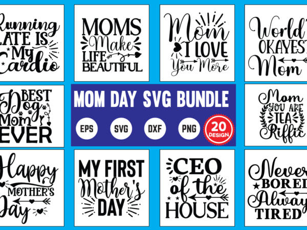 Mothers day svg bundle mother day svg, happy mothers day, mothers day, dog, pet, best mom ever, svg, mom svg, dog lover, day as a mom, mom battery, mothers day t shirt designs for sale