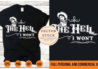 The Hell I Won t Sweatshirt Design Womens Apparel For Life Best New 2022