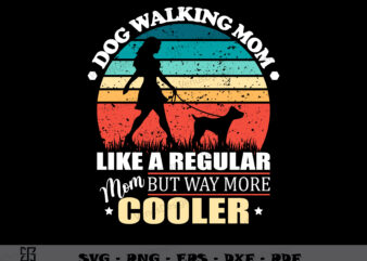 Dog Walking Mom Like A Regular Mom SVG PNG, Mothers Day Tshirt Design