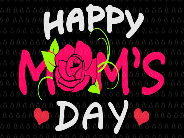 Happy mother’s day 2022 svg, mother’s day svg, mother svg, mom svg graphic t shirt