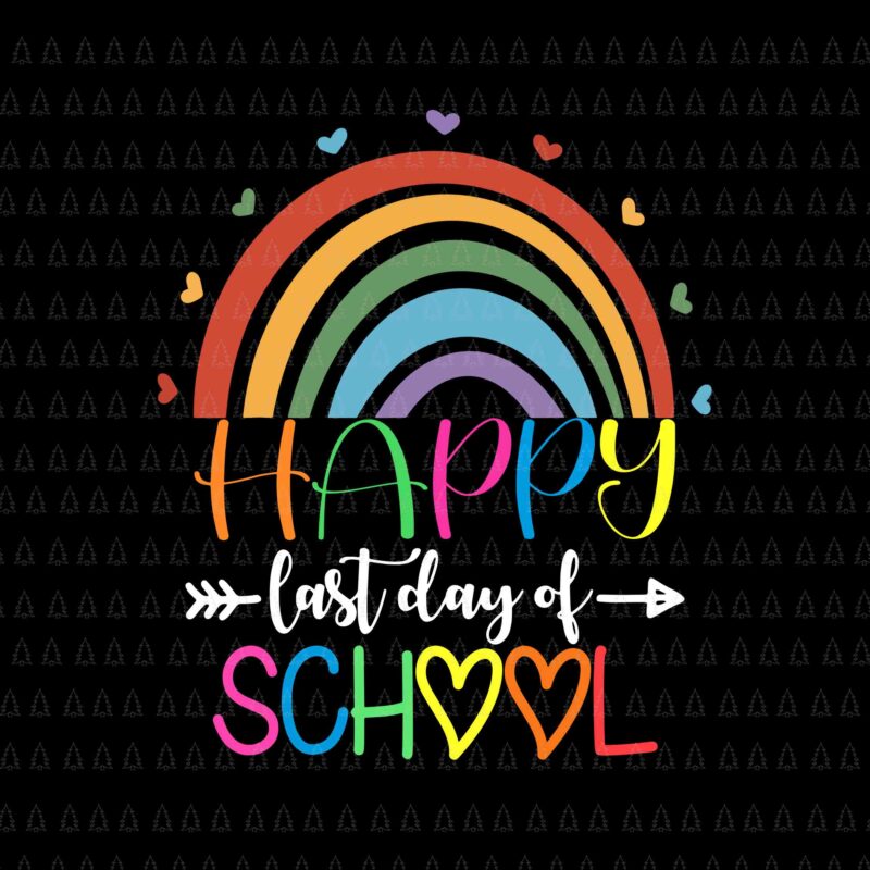 Happy Last Day Of School Svg, Teacher Student Graduation Rainbow Svg, Day Of School Svg, School Svg