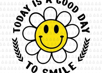 Today Is A Good Day To Smile Svg, Yellow Smiley Face Svg, Good Day Smile Svg