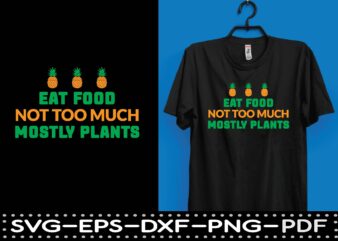 eat food not too much mostly plants T-Shirt