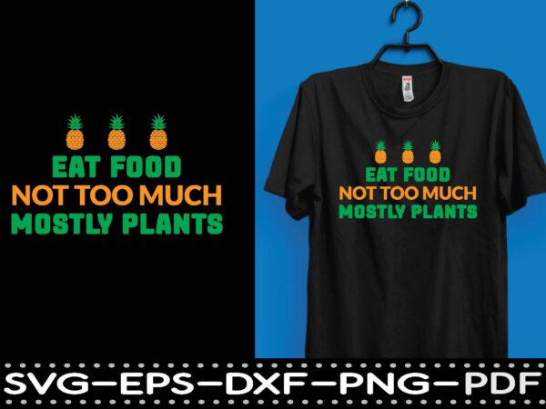 Eat food not too much mostly plants t-shirt