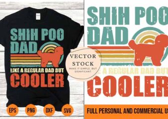 Fathers Day svg Funny Shih Poo Dad Like A Regular Dad But Cooler Best New 2022 t shirt graphic design
