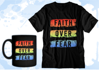 Faith Over Fear Inspirational Quote T shirt Design Graphic Vector