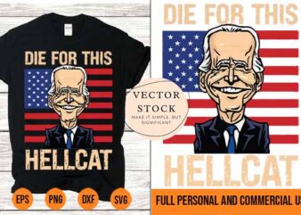 Die For This Hellcat Shirt Design Joe Biden T-Shirt svg png Best New 2022
