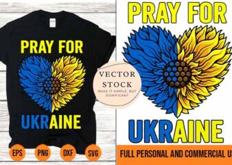 Ukraine Flag Sunflower Pray For Peace tshirt design Best New 2022