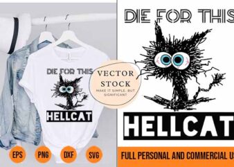 Die For This Hellcat Shirt Design Black Cat T-Shirt svg png Best New 2022