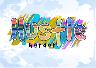 Hustle Harder inspirational Quotes T shirt Design Graphic Vector