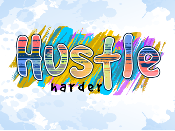 Hustle harder inspirational quotes t shirt design graphic vector