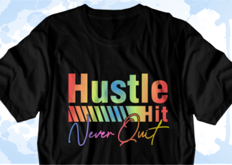 Hustle Hit never quit Inspirational Quote Svg t shirt designs graphic vector, sublimation png t shirt designs