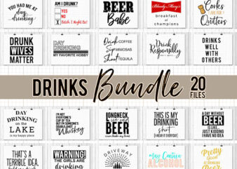 Drinks Svg Bundle, Wine Svg, Beer Svg, Tequila Svg, Drunk Svg, Drinks Svg, Beer Svg, Day Drinking Svg, Drunk Svg, svg t shirt vector illustration