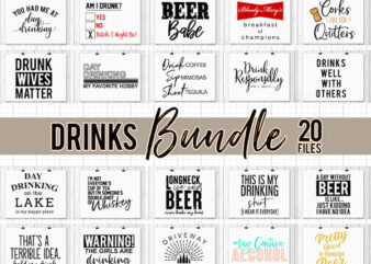 Drinks Svg Bundle, Wine Svg, Beer Svg, Tequila Svg, Drunk Svg, Drinks Svg, Beer Svg, Day Drinking Svg, Drunk Svg, svg