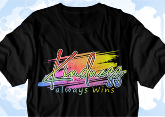 Kindness Always Wins inspirational Quotes Svg T shirt Design Graphic Vector