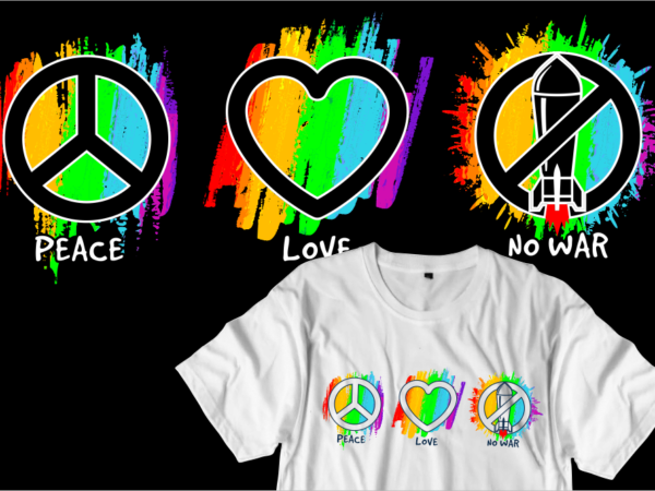 Peace love no war t shirt designs graphic vector