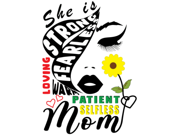 She is strong fearless mom face tshirt design