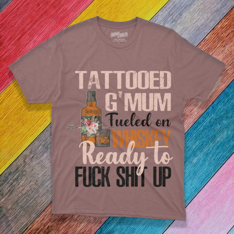 Tattooed G Mum Fueled On Whiskey Ready To Fuck Shit Up SVG PNG, Mothers Day Tshirt Design