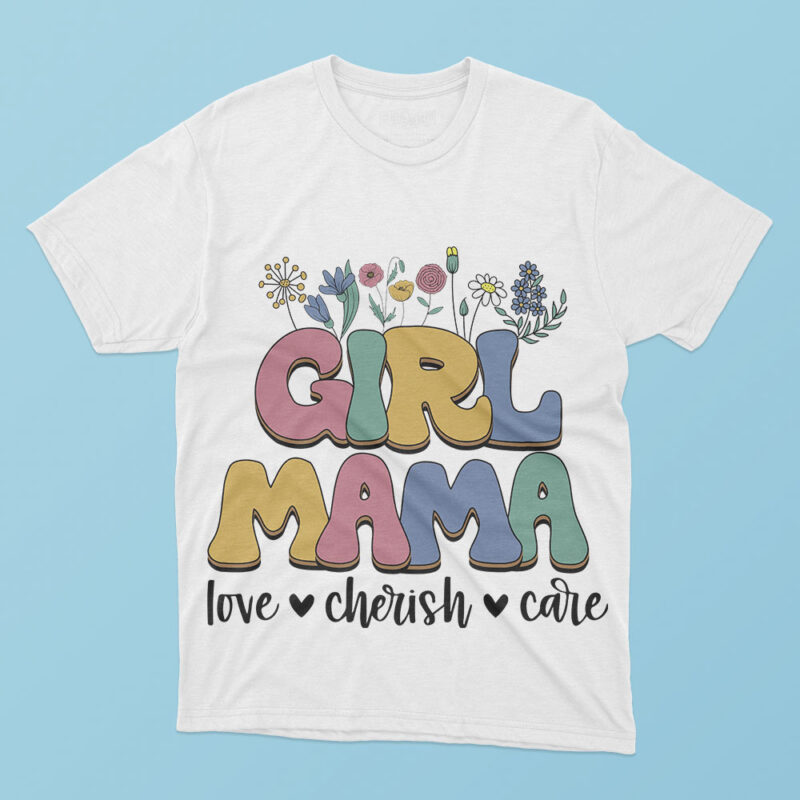 Girl Mama Love Cherish Care SVG PNG, Mothers Day Tshirt Design