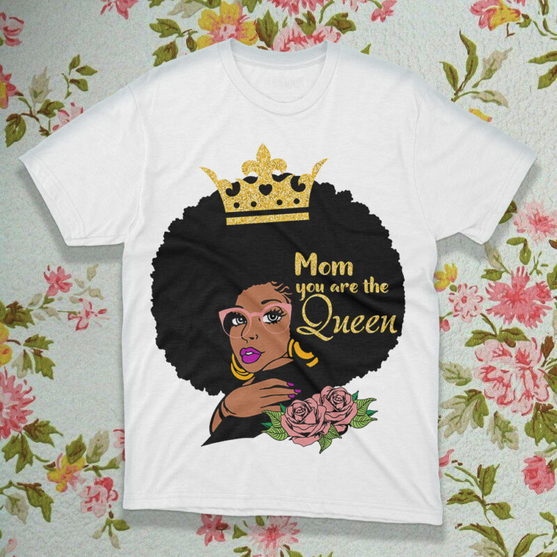 Mom Youre The Queen Afro Girl SVG PNG, Mothers Day Tshirt Design