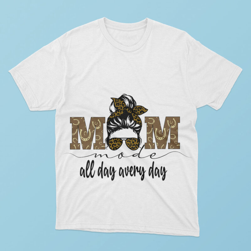 Mom Mode All Day Every Day Tshirt Design