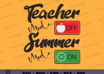 Teacher Mode Off Summer Mode On SVG PNG, Teachers Day tee shirts graphic design