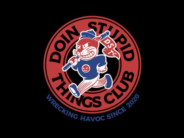 Doin stupid things club t shirt vector illustration