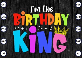 I’m the birthday king, Rd birthday king shirt, birthday party t-shirt, matching birthday shirts,SVG, Birthday, Happy Birthday, sublimation, sublimation Birthday, Birthday SVG Bundle, Birthday Princess Svg, Birthday Queen Svg, Birthday