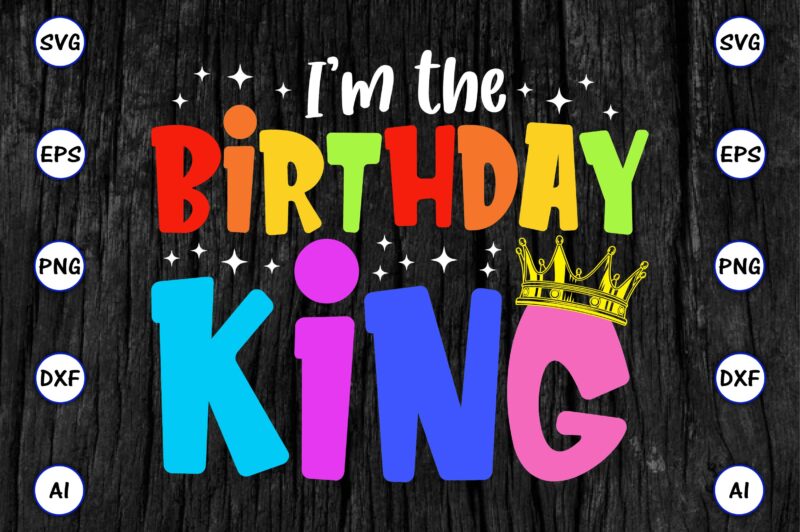 I’m the birthday king, Rd birthday king shirt, birthday party t-shirt, matching birthday shirts,SVG, Birthday, Happy Birthday, sublimation, sublimation Birthday, Birthday SVG Bundle, Birthday Princess Svg, Birthday Queen Svg, Birthday