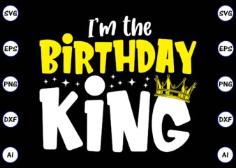 I’m the birthday king, Rd birthday king shirt, birthday party t-shirt, matching birthday shirts,SVG, Birthday, Happy Birthday, sublimation, sublimation Birthday, Birthday SVG Bundle, Birthday Princess Svg, Birthday Queen Svg, Birthday