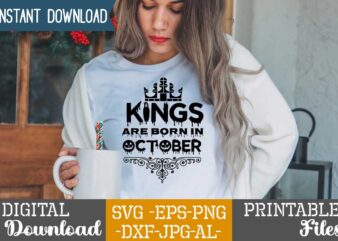 Kings Are Born In October,Queens are born in t shirt design bundle, queens are born in january t shirt, queens are born in february t shirt, queens are born in