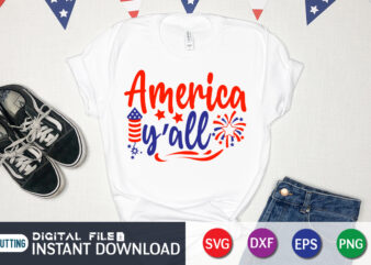 America y’all Shirt, 4th of July shirt, 4th of July svg quotes, American Flag svg, ourth of July svg, Independence Day svg, Patriotic svg, American Flag SVG, 4th of July