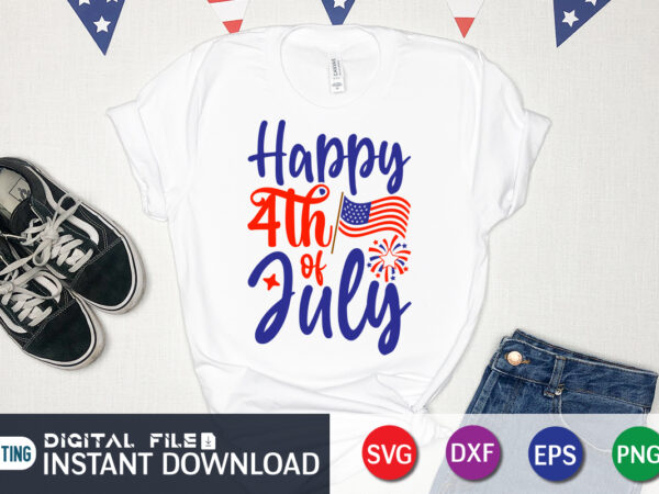Happy 4th of july shirt, 4th july shirt , 4th of july shirt, 4th of july svg quotes, american flag svg, ourth of july svg, independence day svg, patriotic svg, graphic t shirt