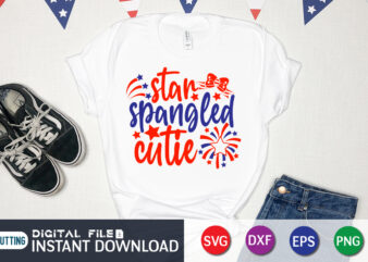 Star Spangled Cutie Shirt, 4th of July shirt, 4th of July svg quotes, American Flag svg, ourth of July svg, Independence Day svg, Patriotic svg, American Flag SVG, 4th of t shirt template vector