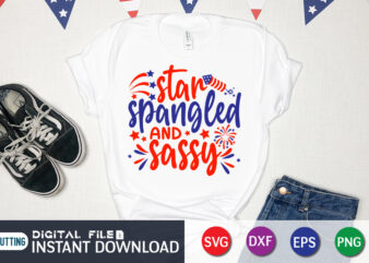 Star Spangled And Sassy Shirt, 4th of July shirt, 4th of July svg quotes, American Flag svg, ourth of July svg, Independence Day svg, Patriotic svg, American Flag SVG, 4th t shirt template vector