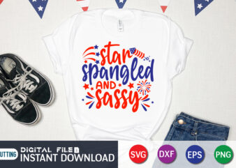 Star Spangled And Sassy Shirt, 4th of July shirt, 4th of July svg quotes, American Flag svg, ourth of July svg, Independence Day svg, Patriotic svg, American Flag SVG, 4th