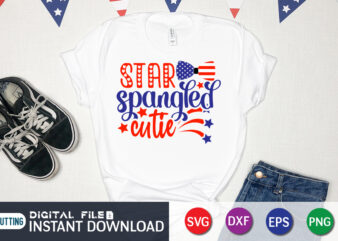 Star Spangled Cutie Shirt, 4th of July shirt, 4th of July svg quotes, American Flag svg, ourth of July svg, Independence Day svg, Patriotic svg, American Flag SVG, 4th of