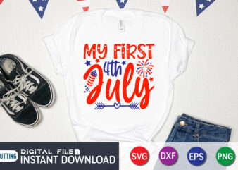 My First 4TH July Shirt, First July Shirt, 4th of July shirt, 4th of July svg quotes, American Flag svg, ourth of July svg, Independence Day svg, Patriotic svg, American t shirt designs for sale