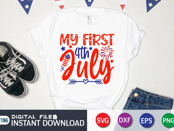 My first 4th july shirt, first july shirt, 4th of july shirt, 4th of july svg quotes, american flag svg, ourth of july svg, independence day svg, patriotic svg, american t shirt designs for sale