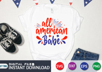 All American Babe Shirt, 4th of July shirt, 4th of July svg quotes, American Flag svg, ourth of July svg, Independence Day svg, Patriotic svg, American Flag SVG, 4th of July SVG Bundle, 4th of July Cut File, USA Flag Shirt, 4th of July shirt print template, Cut File Cricut