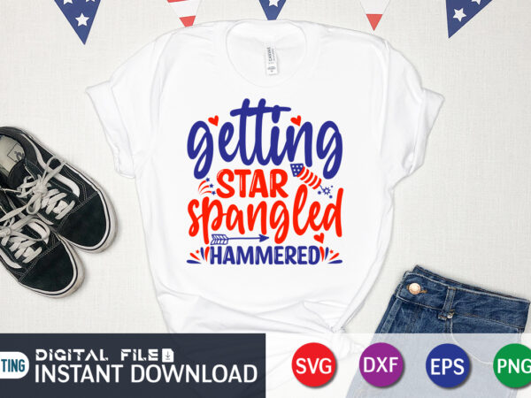 Getting Star Spangled Hammered Funny 4th Of July Shirt, 4Th July Gift Ideas