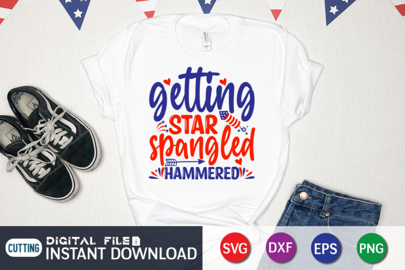 Getting Star Spangled Hammered Shirt, 4th of July shirt, 4th of July svg quotes, American Flag svg, ourth of July svg, Independence Day svg, Patriotic svg, American Flag SVG, 4th