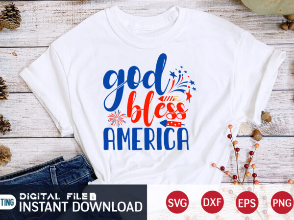 God bless america shirt, 4th of july shirt, 4th of july svg quotes, american flag svg, ourth of july svg, independence day svg, patriotic svg, american flag svg, 4th of t shirt design template